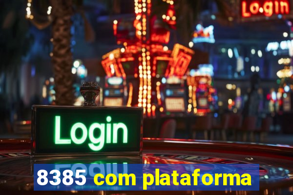 8385 com plataforma